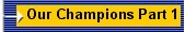 Our Champions Part 1 